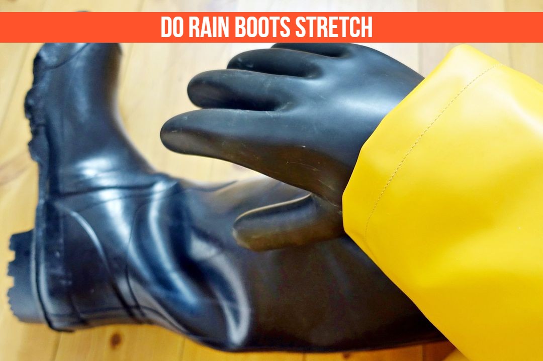 Do Rain Boots Stretch