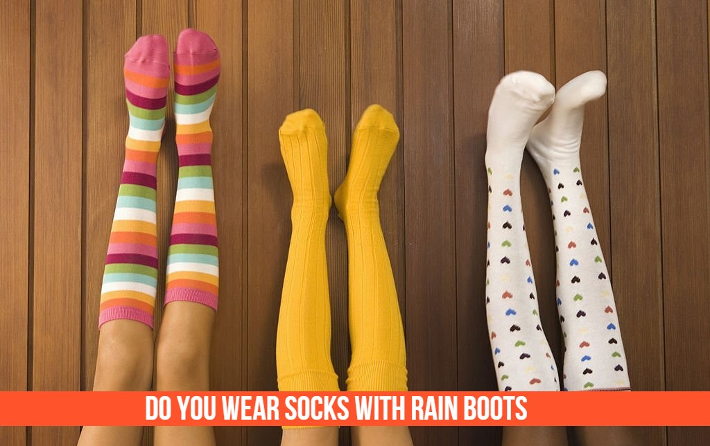 Do You Wear Socks with Rain Boots