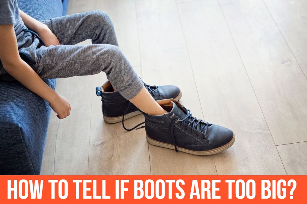 How To Tell If Boots Are Too Big