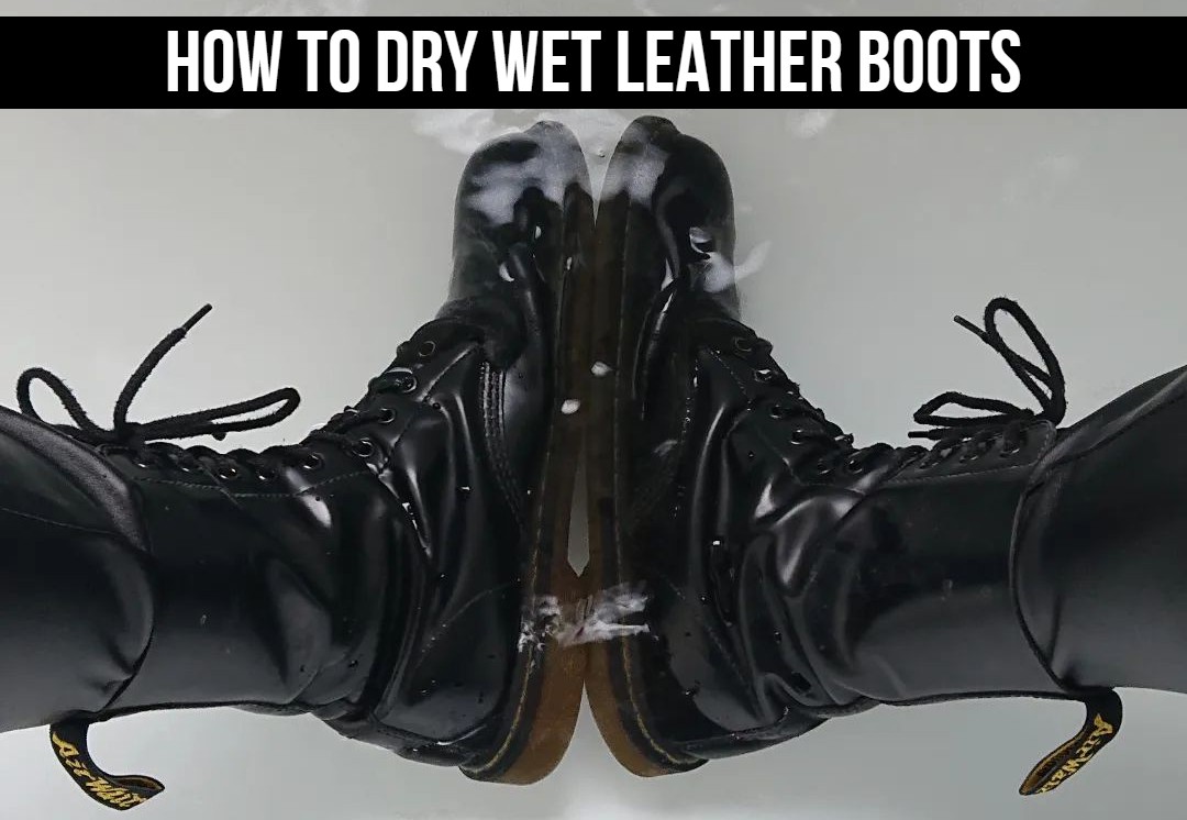 How To Dry Wet Leather Boots