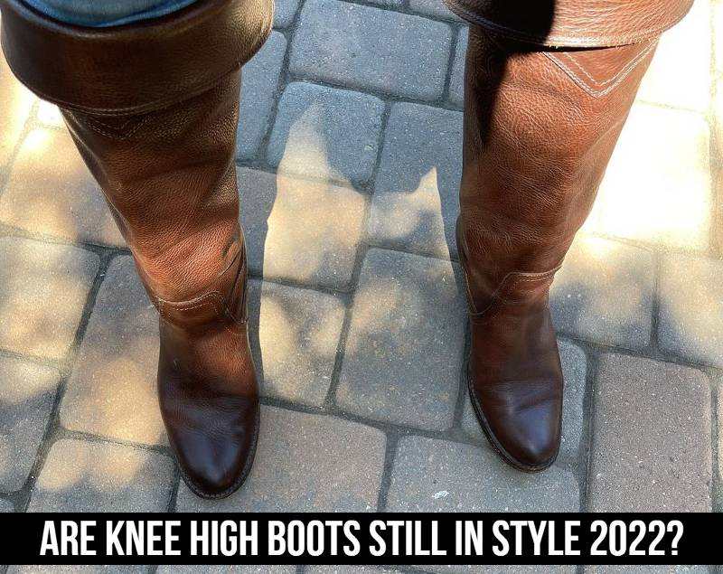 Are Knee High Boots Still In Style in 2022? Here's How to Wear Them