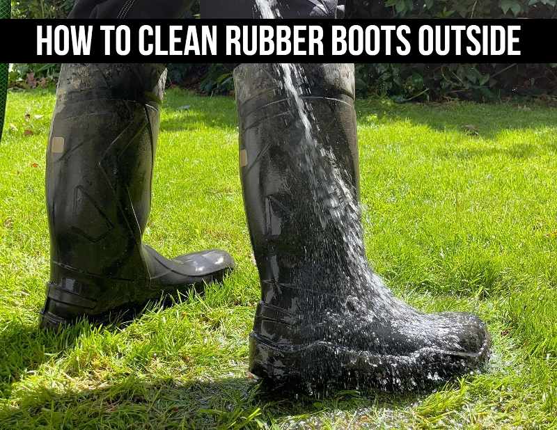 How To Clean Rubber Boots Outside