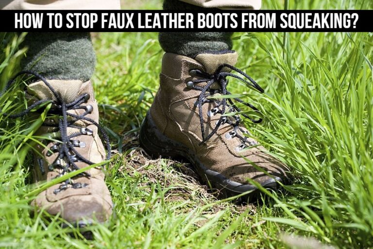 How to Stop Faux Leather Boots From Squeaking?