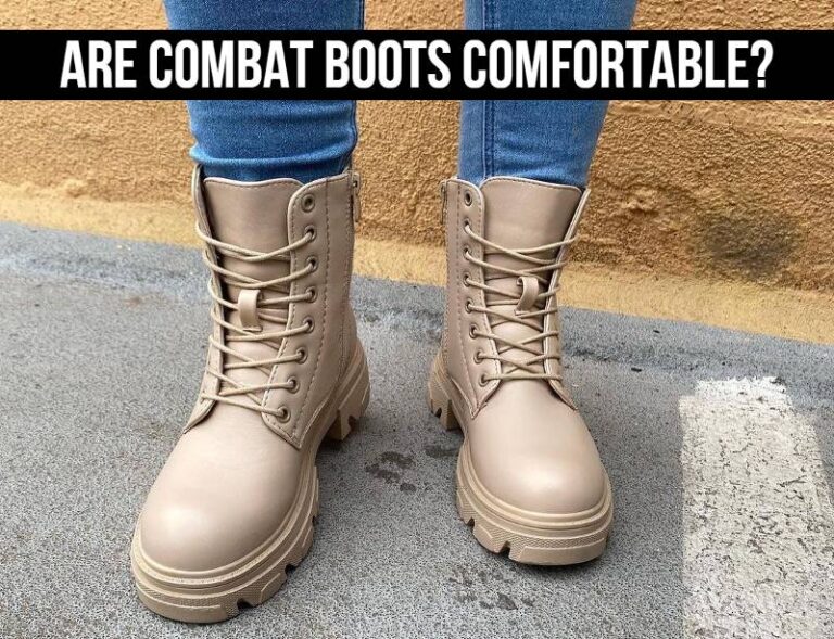 Are Combat boots comfortable