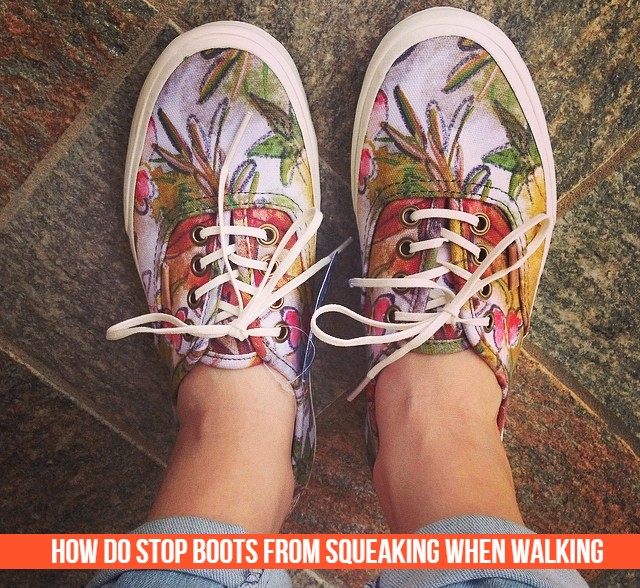 How To Stop Boots From Squeaking When Walking Boots Nerd