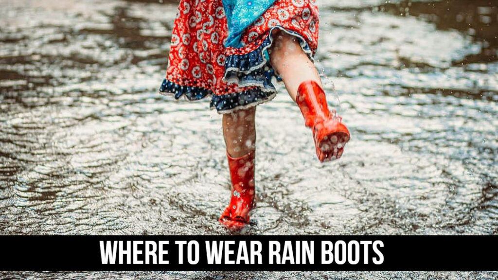 Where to Wear Rain Boots (Rain Boots Styling Guide) Boots Nerd