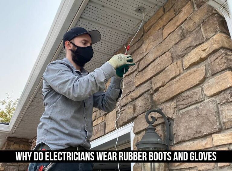 Why Do Electricians Wear Rubber Boots And Gloves