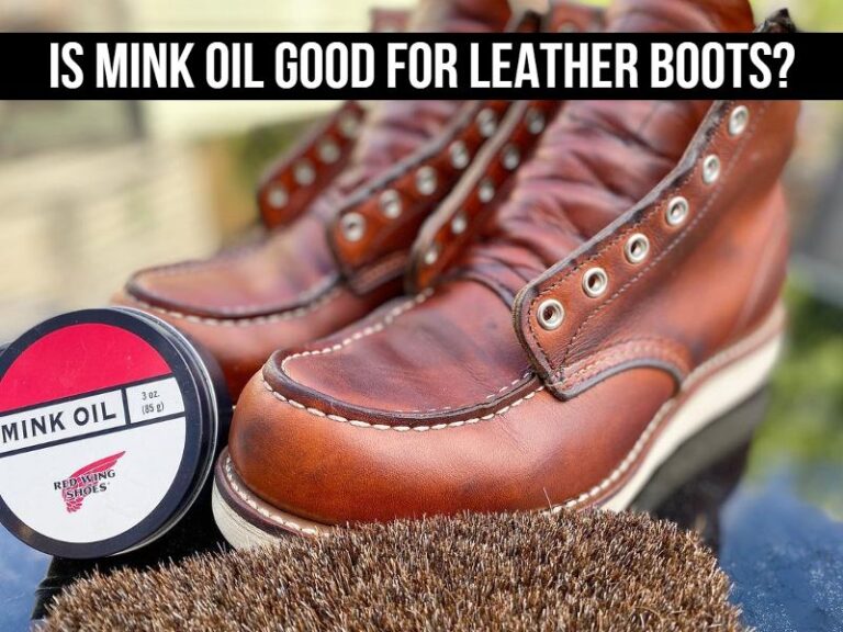 Is Mink Oil Good For Leather Boots