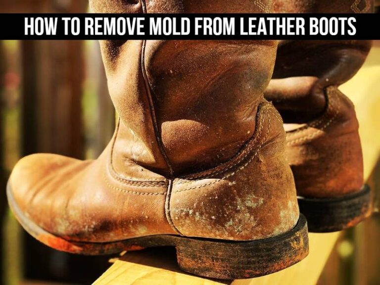 How To Remove Mold From Leather Boots