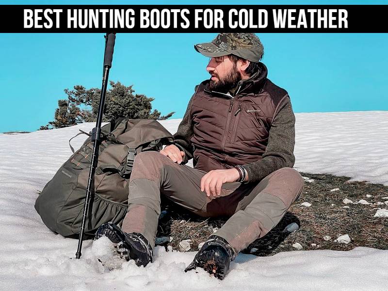 5 Best Hunting Boots For Cold Weather [Hunt in Comfort]