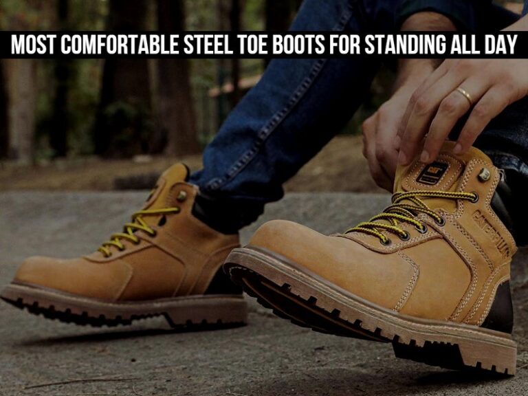 5 Most Comfortable Steel Toe Boots for Standing All Day