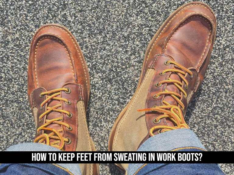 How to Keep Feet from Sweating in Work Boots?